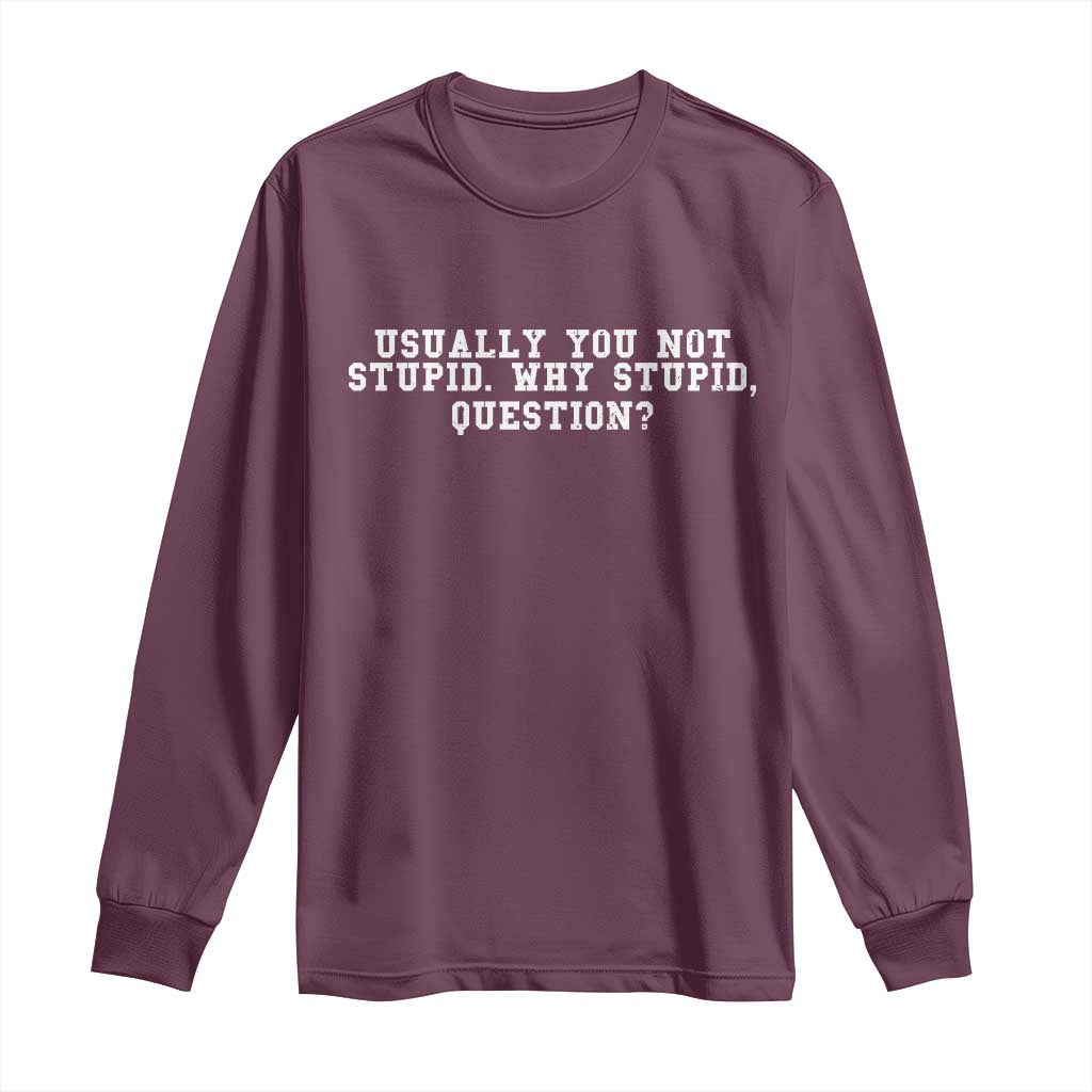 Why Stupid Questions Long Sleeve Shirt Funny Sci Fi Book