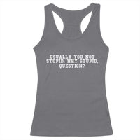 Why Stupid Questions Racerback Tank Top Funny Sci Fi Book