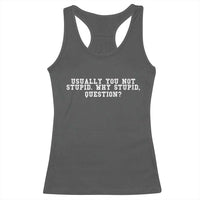 Why Stupid Questions Racerback Tank Top Funny Sci Fi Book