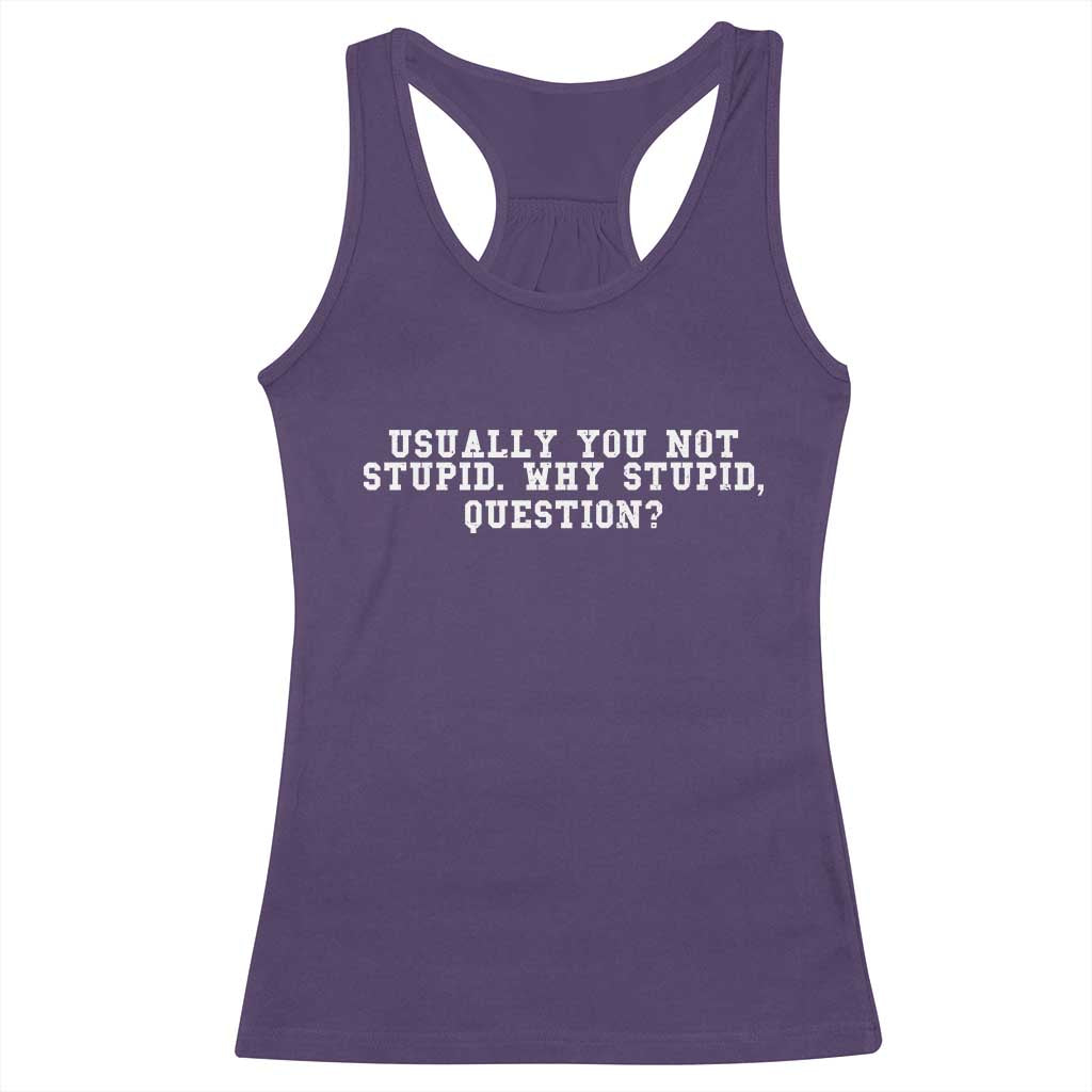 Why Stupid Questions Racerback Tank Top Funny Sci Fi Book
