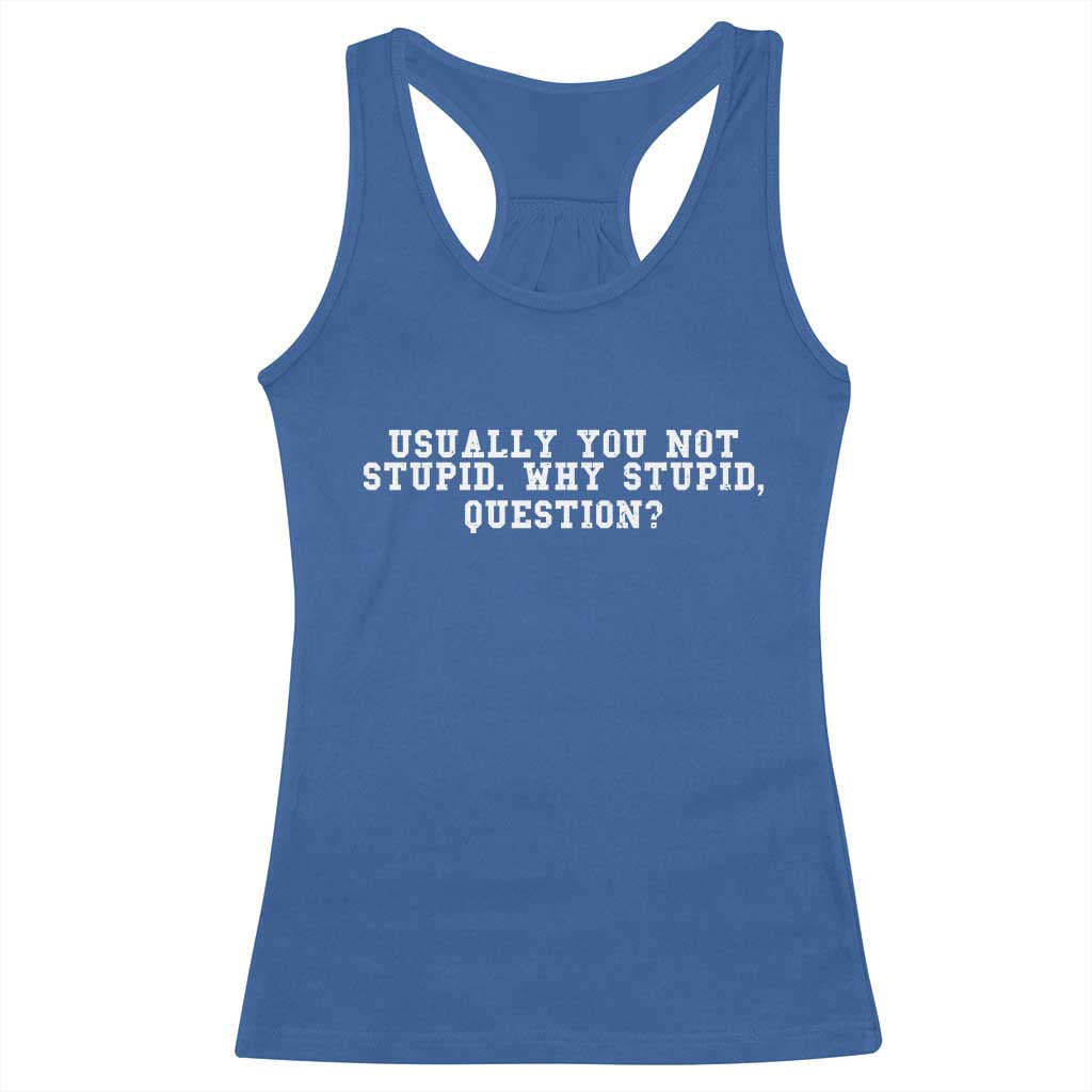 Why Stupid Questions Racerback Tank Top Funny Sci Fi Book