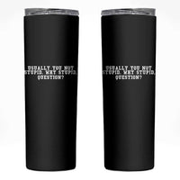 Why Stupid Questions Skinny Tumbler Funny Sci Fi Book