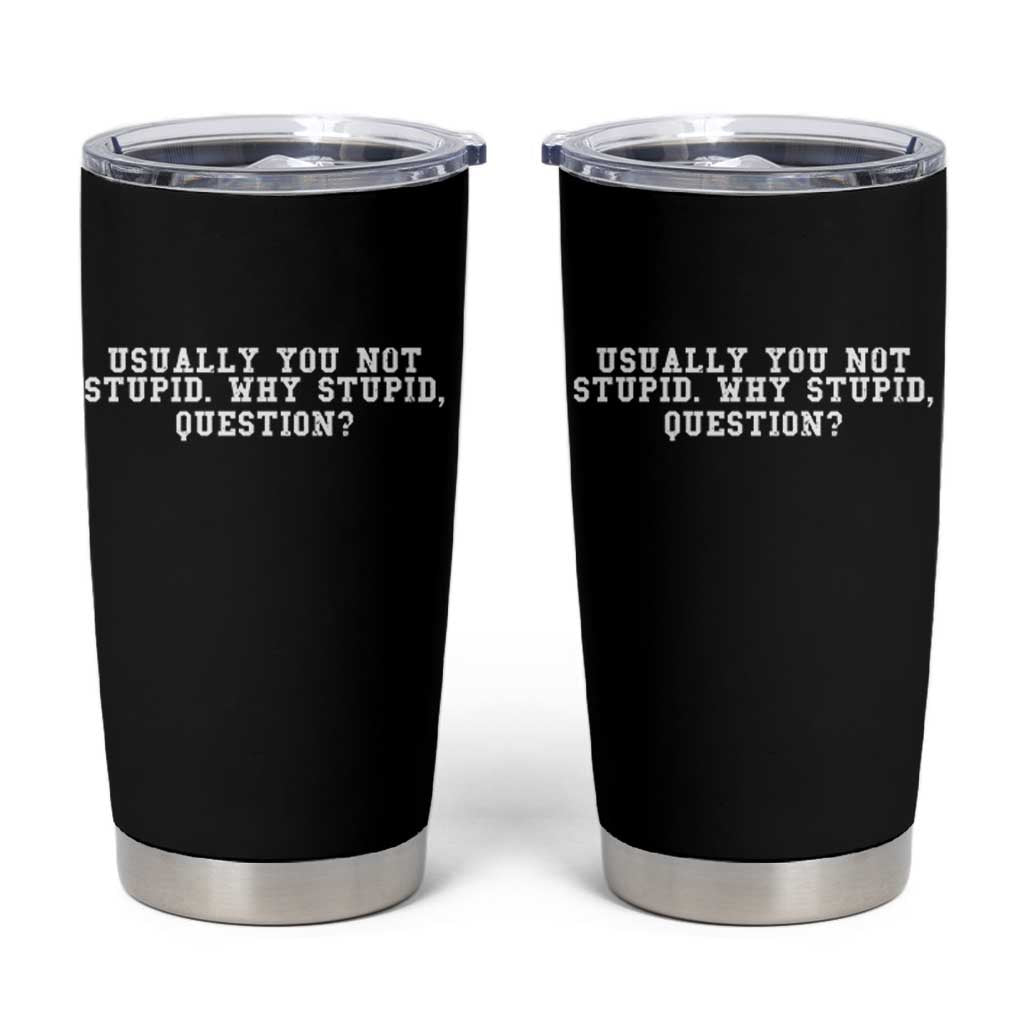 Why Stupid Questions Tumbler Cup Funny Sci Fi Book