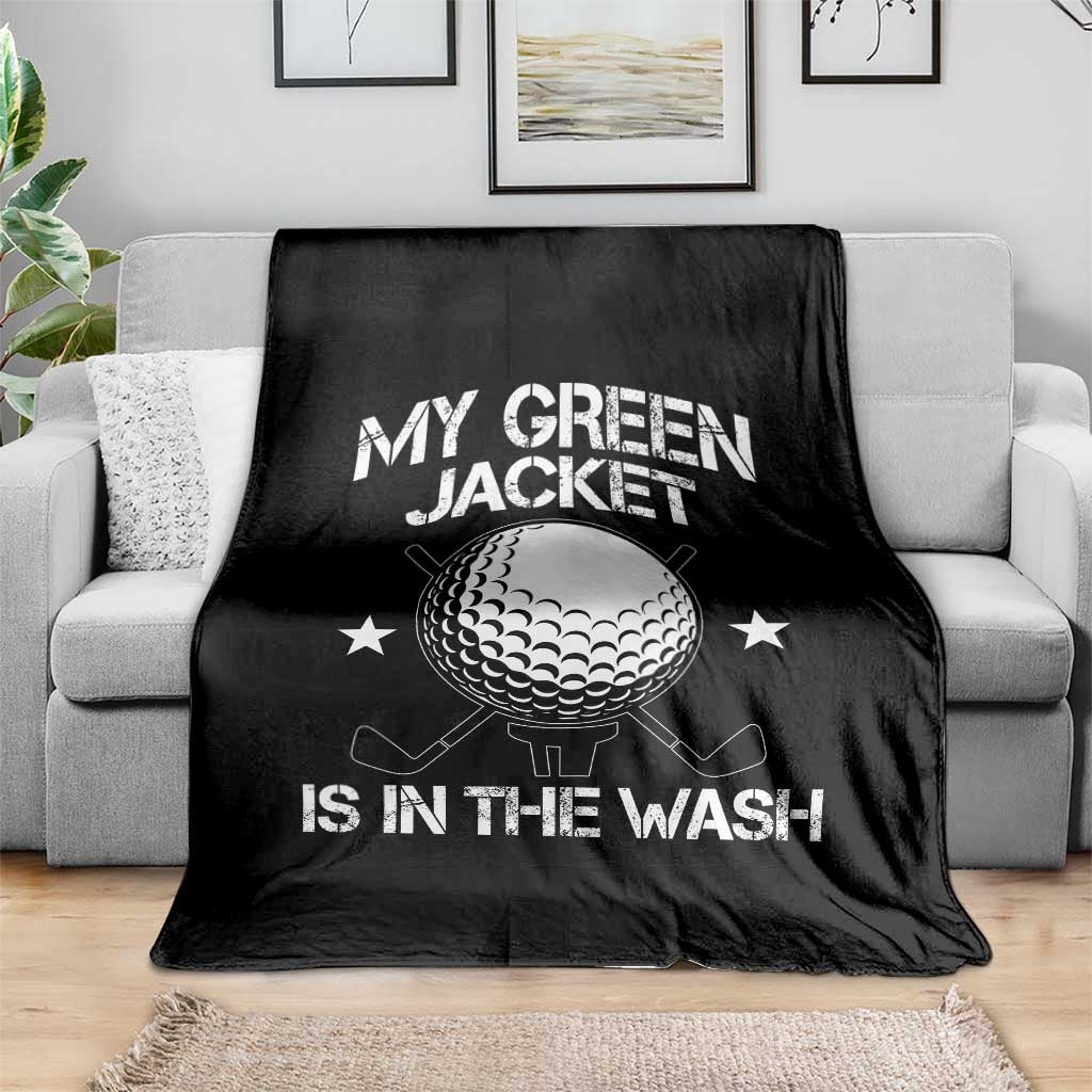 My Jacket Is In The Wash Funny Golfer Throw Blanket Georgia Green Golfing Tournament Humor