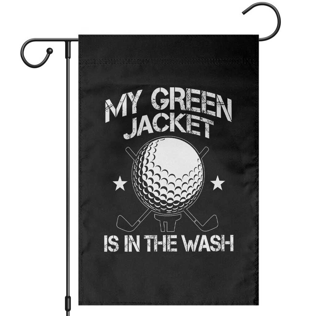 My Jacket Is In The Wash Funny Golfer Garden Flag Georgia Green Golfing Tournament Humor