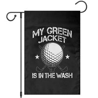 My Jacket Is In The Wash Funny Golfer Garden Flag Georgia Green Golfing Tournament Humor