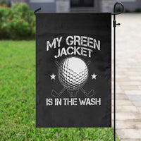 My Jacket Is In The Wash Funny Golfer Garden Flag Georgia Green Golfing Tournament Humor