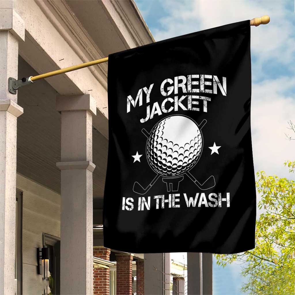 My Jacket Is In The Wash Funny Golfer Garden Flag Georgia Green Golfing Tournament Humor