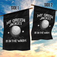 My Jacket Is In The Wash Funny Golfer Garden Flag Georgia Green Golfing Tournament Humor
