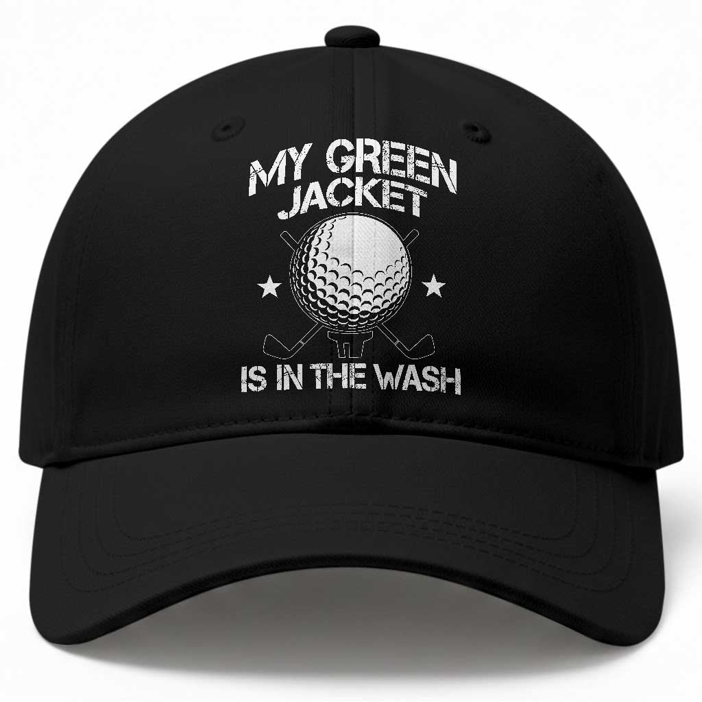 My Jacket Is In The Wash Funny Golfer Baseball Cap Georgia Green Golfing Tournament Humor