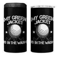 My Jacket Is In The Wash Funny Golfer 4 in 1 Can Cooler Tumbler Georgia Green Golfing Tournament Humor