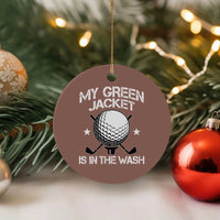My Jacket Is In The Wash Funny Golfer Ceramic Ornament Georgia Green Golfing Tournament Humor