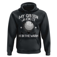 My Jacket Is In The Wash Funny Golfer Hoodie Georgia Green Golfing Tournament Humor