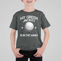 My Jacket Is In The Wash Funny Golfer T Shirt For Kid Georgia Green Golfing Tournament Humor