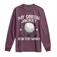 My Jacket Is In The Wash Funny Golfer Long Sleeve Shirt Georgia Green Golfing Tournament Humor