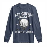My Jacket Is In The Wash Funny Golfer Long Sleeve Shirt Georgia Green Golfing Tournament Humor