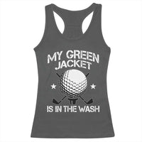 My Jacket Is In The Wash Funny Golfer Racerback Tank Top Georgia Green Golfing Tournament Humor