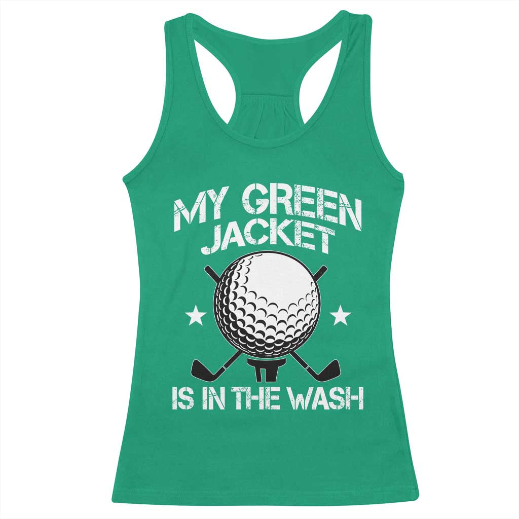 My Jacket Is In The Wash Funny Golfer Racerback Tank Top Georgia Green Golfing Tournament Humor