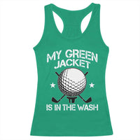 My Jacket Is In The Wash Funny Golfer Racerback Tank Top Georgia Green Golfing Tournament Humor