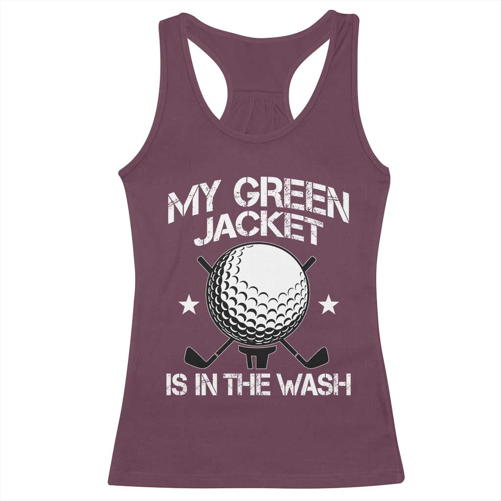 My Jacket Is In The Wash Funny Golfer Racerback Tank Top Georgia Green Golfing Tournament Humor