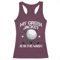 My Jacket Is In The Wash Funny Golfer Racerback Tank Top Georgia Green Golfing Tournament Humor