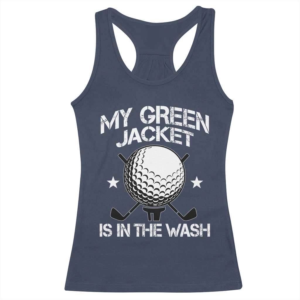 My Jacket Is In The Wash Funny Golfer Racerback Tank Top Georgia Green Golfing Tournament Humor