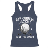 My Jacket Is In The Wash Funny Golfer Racerback Tank Top Georgia Green Golfing Tournament Humor