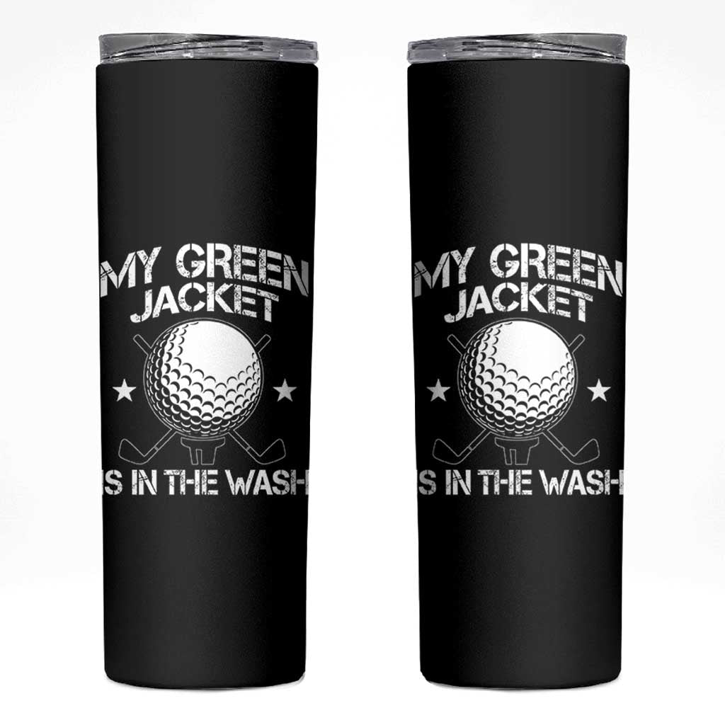 My Jacket Is In The Wash Funny Golfer Skinny Tumbler Georgia Green Golfing Tournament Humor