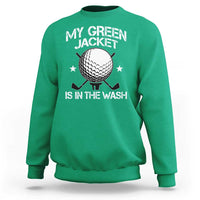 My Jacket Is In The Wash Funny Golfer Sweatshirt Georgia Green Golfing Tournament Humor