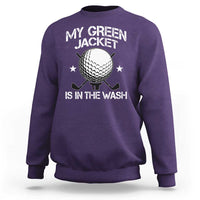 My Jacket Is In The Wash Funny Golfer Sweatshirt Georgia Green Golfing Tournament Humor