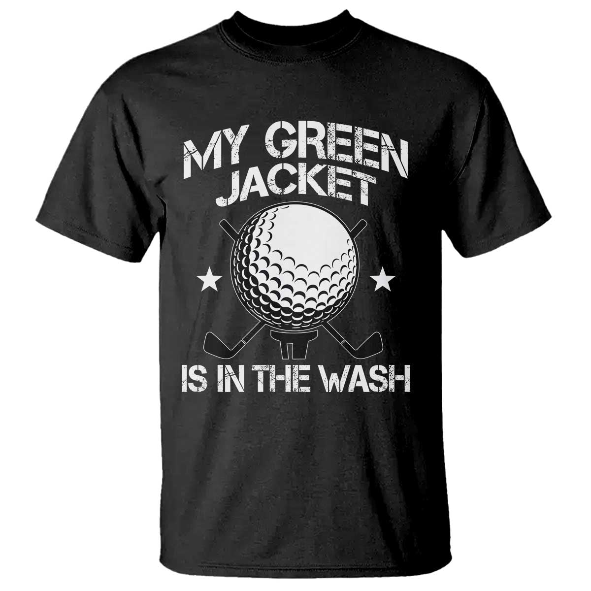 My Jacket Is In The Wash Funny Golfer T Shirt Georgia Green Golfing Tournament Humor