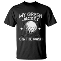 My Jacket Is In The Wash Funny Golfer T Shirt Georgia Green Golfing Tournament Humor