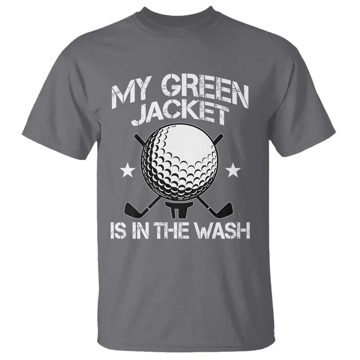 My Jacket Is In The Wash Funny Golfer T Shirt Georgia Green Golfing Tournament Humor