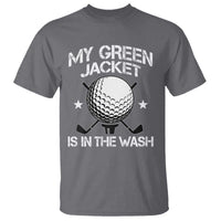 My Jacket Is In The Wash Funny Golfer T Shirt Georgia Green Golfing Tournament Humor