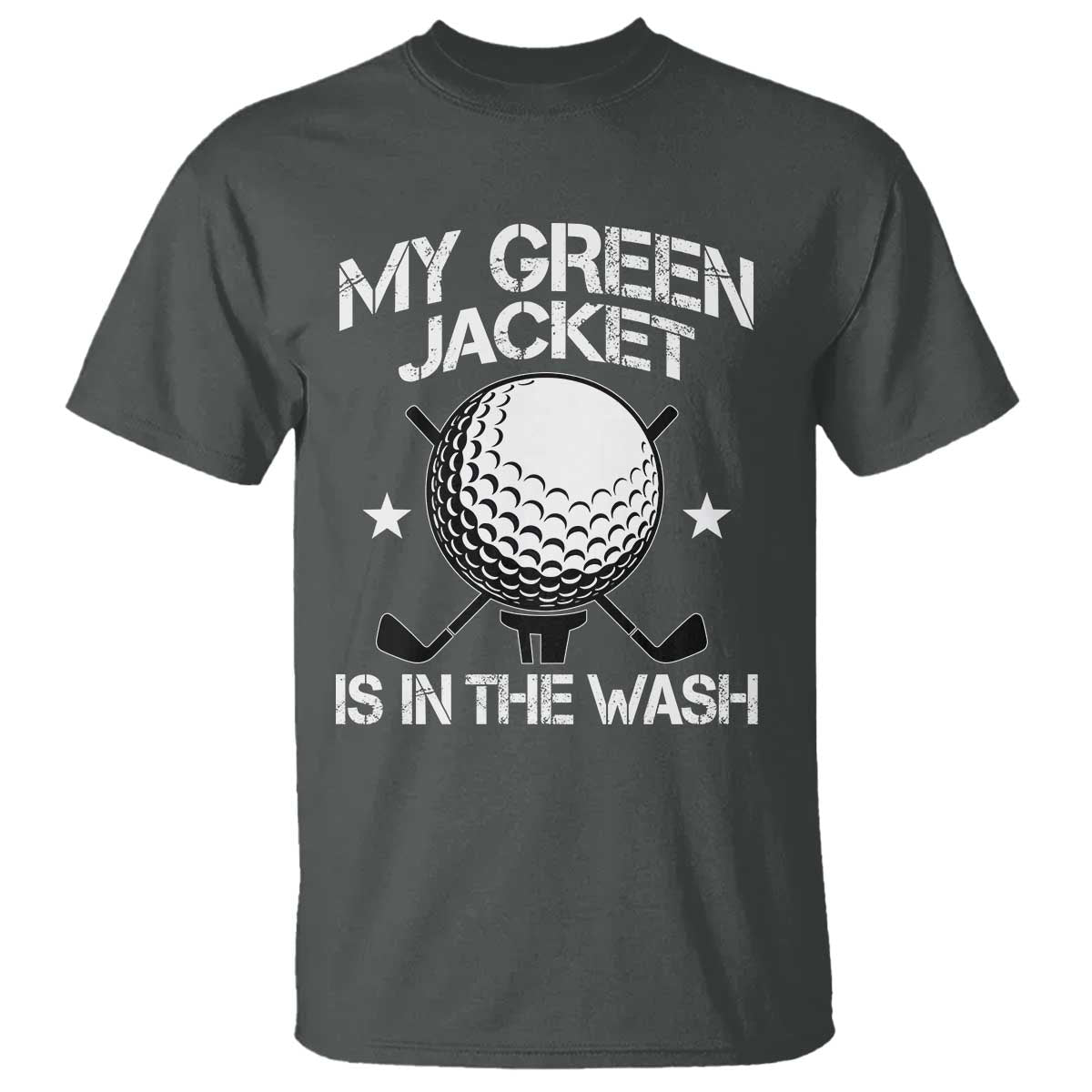 My Jacket Is In The Wash Funny Golfer T Shirt Georgia Green Golfing Tournament Humor