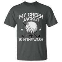 My Jacket Is In The Wash Funny Golfer T Shirt Georgia Green Golfing Tournament Humor