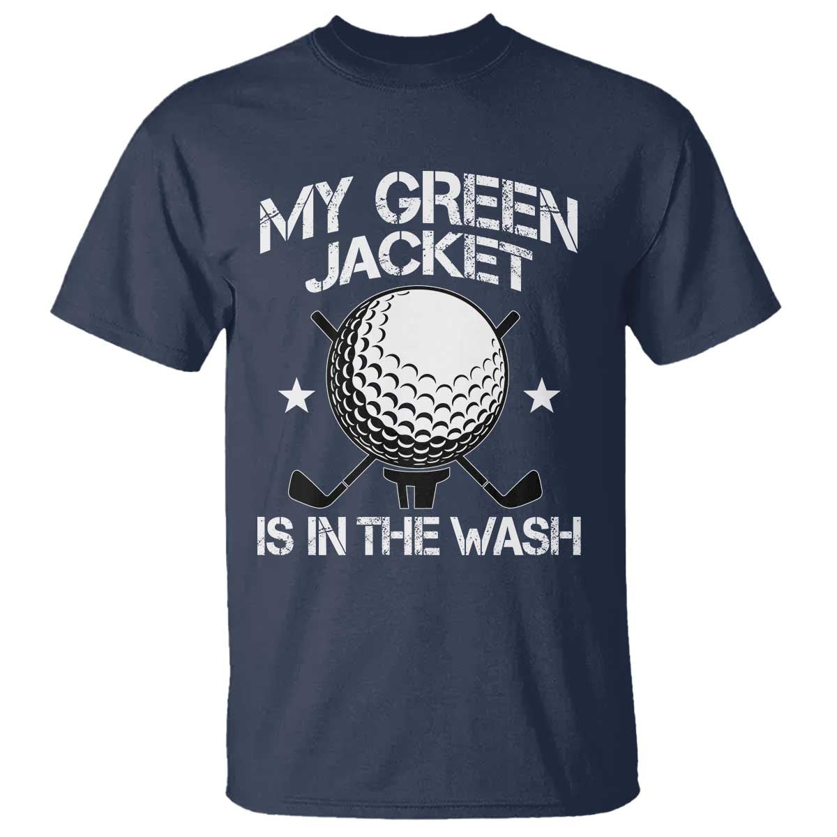 My Jacket Is In The Wash Funny Golfer T Shirt Georgia Green Golfing Tournament Humor