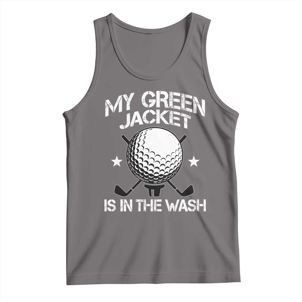 My Jacket Is In The Wash Funny Golfer Tank Top Georgia Green Golfing Tournament Humor
