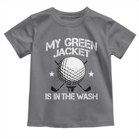 My Jacket Is In The Wash Funny Golfer Toddler T Shirt Georgia Green Golfing Tournament Humor