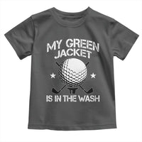 My Jacket Is In The Wash Funny Golfer Toddler T Shirt Georgia Green Golfing Tournament Humor