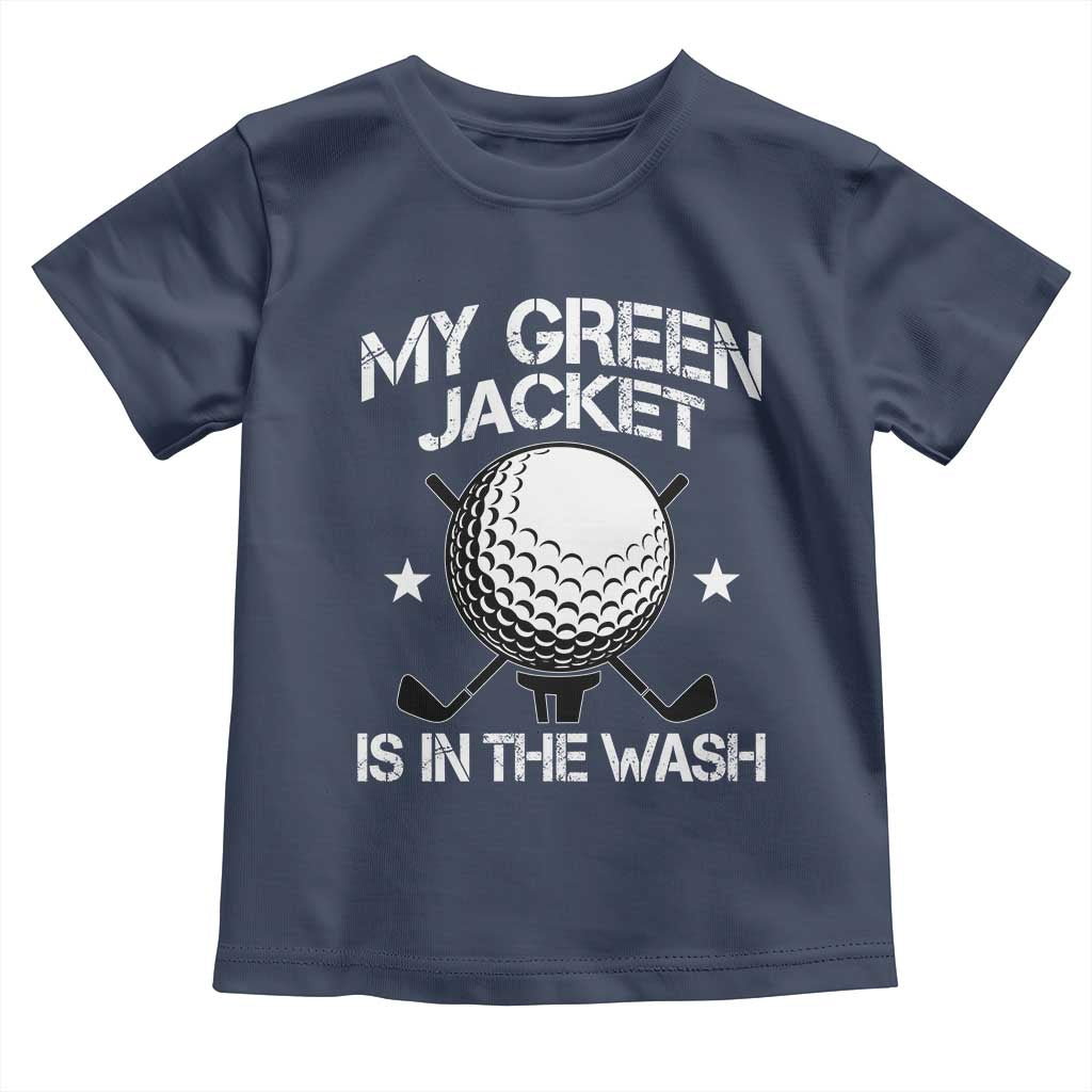 My Jacket Is In The Wash Funny Golfer Toddler T Shirt Georgia Green Golfing Tournament Humor