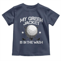 My Jacket Is In The Wash Funny Golfer Toddler T Shirt Georgia Green Golfing Tournament Humor