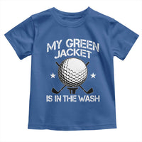 My Jacket Is In The Wash Funny Golfer Toddler T Shirt Georgia Green Golfing Tournament Humor