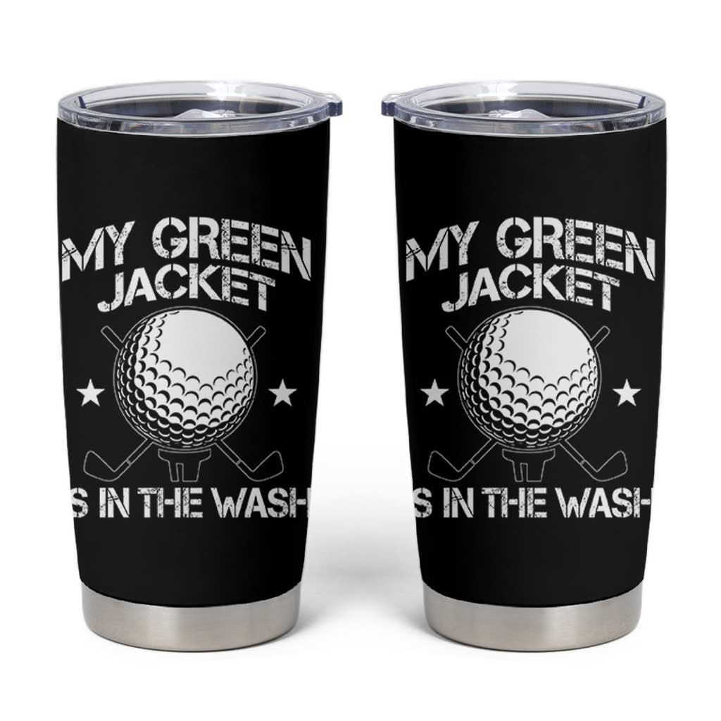 My Jacket Is In The Wash Funny Golfer Tumbler Cup Georgia Green Golfing Tournament Humor