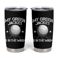 My Jacket Is In The Wash Funny Golfer Tumbler Cup Georgia Green Golfing Tournament Humor