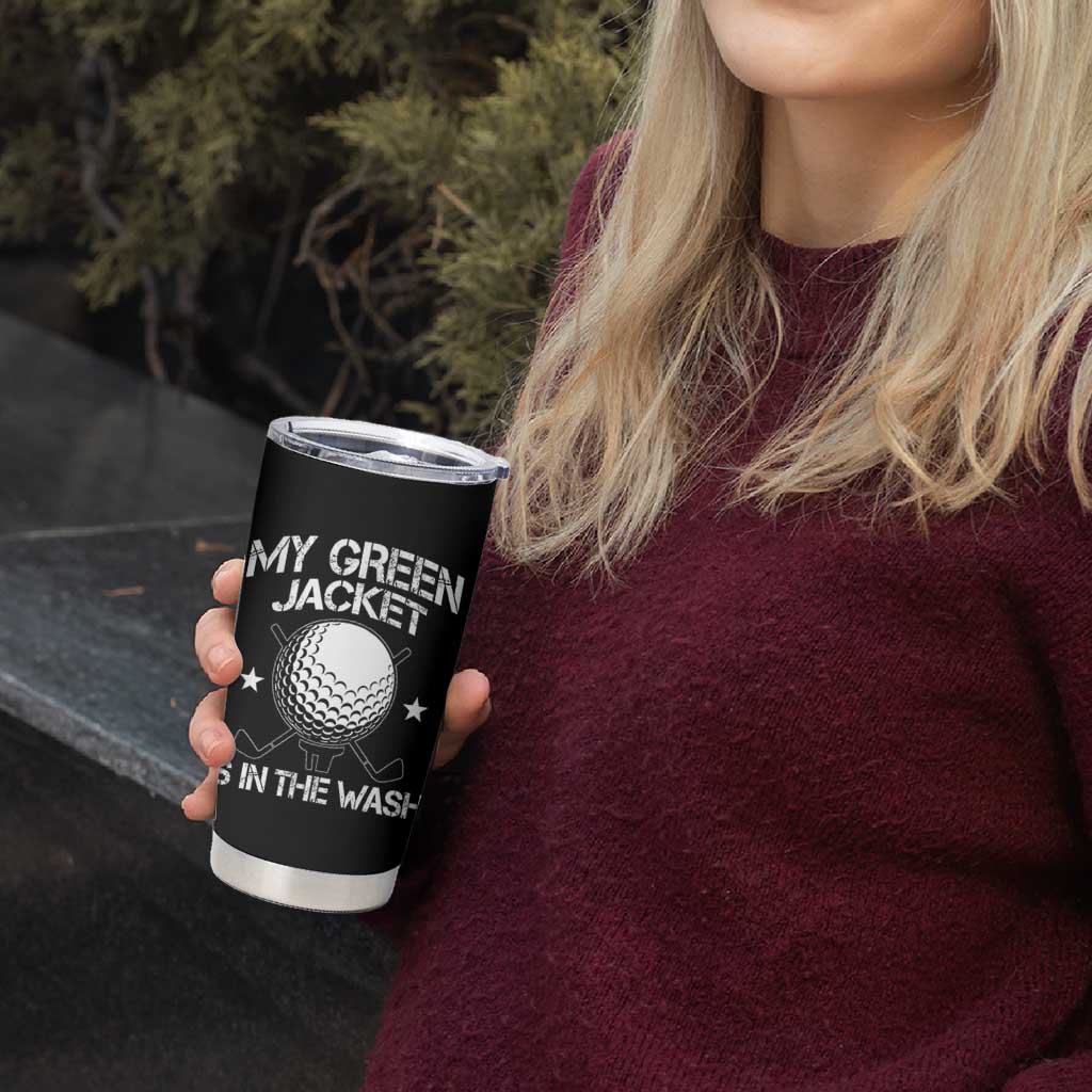 My Jacket Is In The Wash Funny Golfer Tumbler Cup Georgia Green Golfing Tournament Humor