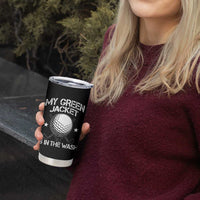 My Jacket Is In The Wash Funny Golfer Tumbler Cup Georgia Green Golfing Tournament Humor