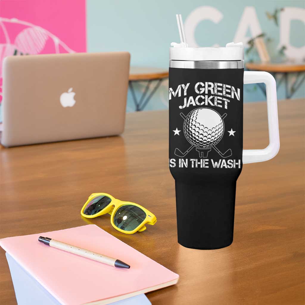 My Jacket Is In The Wash Funny Golfer Tumbler With Handle Georgia Green Golfing Tournament Humor