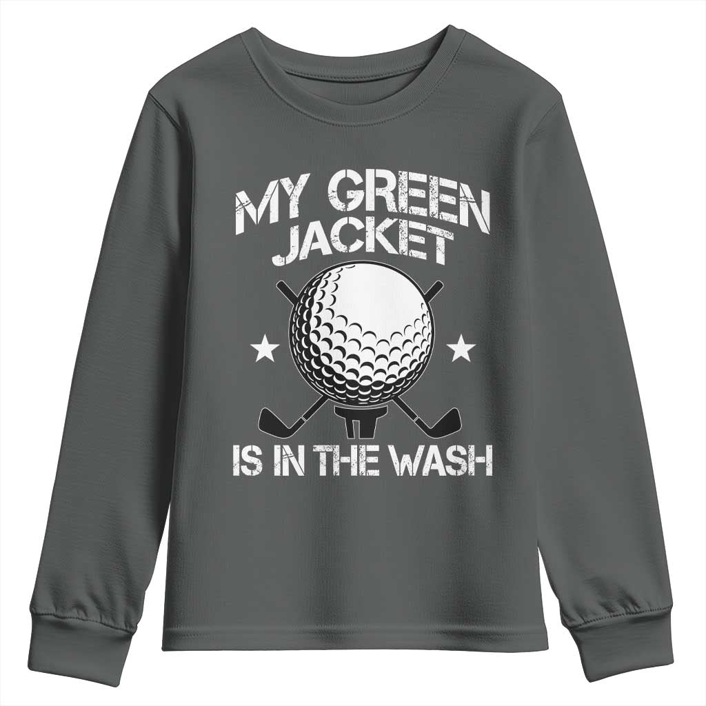 My Jacket Is In The Wash Funny Golfer Youth Sweatshirt Georgia Green Golfing Tournament Humor