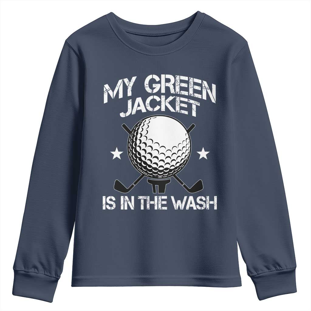 My Jacket Is In The Wash Funny Golfer Youth Sweatshirt Georgia Green Golfing Tournament Humor